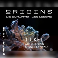 ORIGINS - Die Schönheit des Lebens 01.08.2026 Visiodrom im Gaskessel Wuppertal