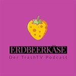 Erdbeerkäse - der TrashTV Podcast LIVE - Das große Wiedersehen 2026