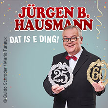 Jürgen B. Hausmann - 25 Jahre - Dat is e Ding! 17.12.2026 Stadthalle Hilden