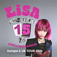 LiSA - LiVE is Smile Always~15~Europe & UK Tour 2026 17.09.2026 Mitsubishi Electric HALLE