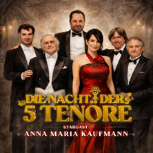 Die Nacht der 5 Tenöre mit Anna Maria Kaufmann 28.01.2027 Historische Stadthalle Wuppertal
