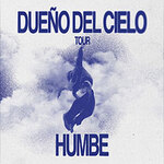 Humbe - Dueño Del Cielo Tour